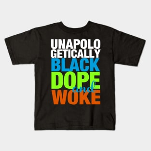 Unapologetically Black Dope and Woke Kids T-Shirt